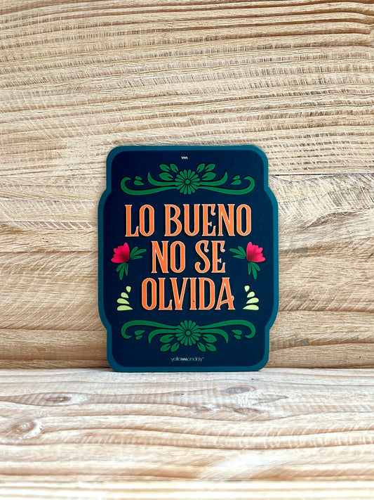 LO BUENO NO SE OLVIDA