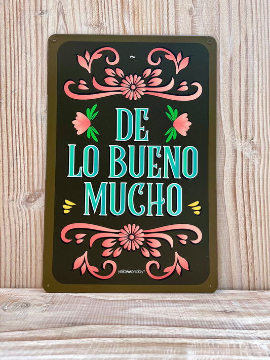 Placa "De Lo Bueno Mucho"