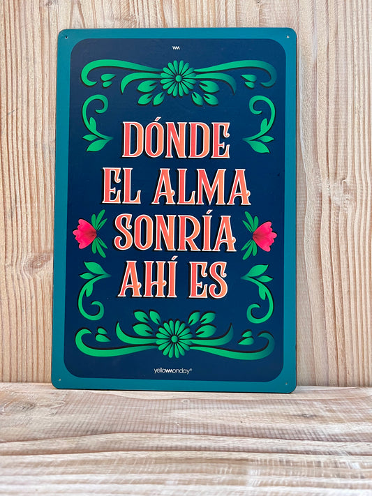 Placa "Donde El Alma"